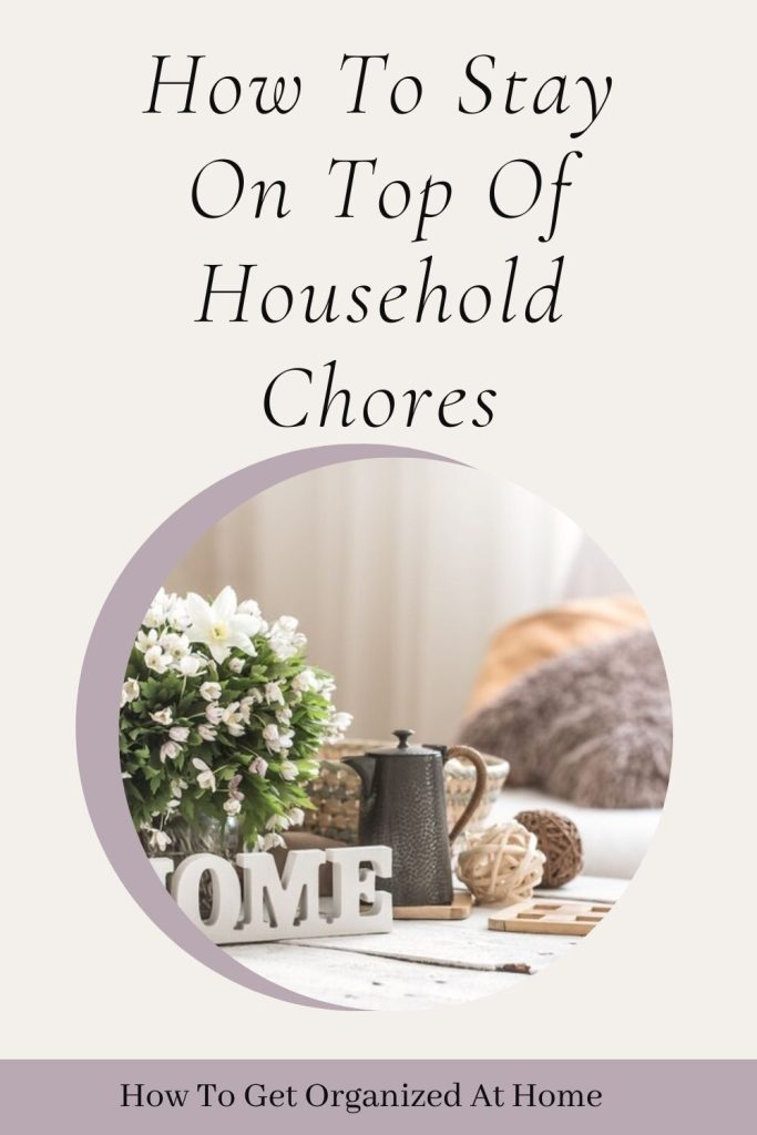 Wording states: Stay On Top Of Household Chores. Picture of flowers and a sign that says home on a pale background with hints of purple