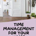 wording for the image is Time Management For Your Home. Picture of a door and hallway inside a home.