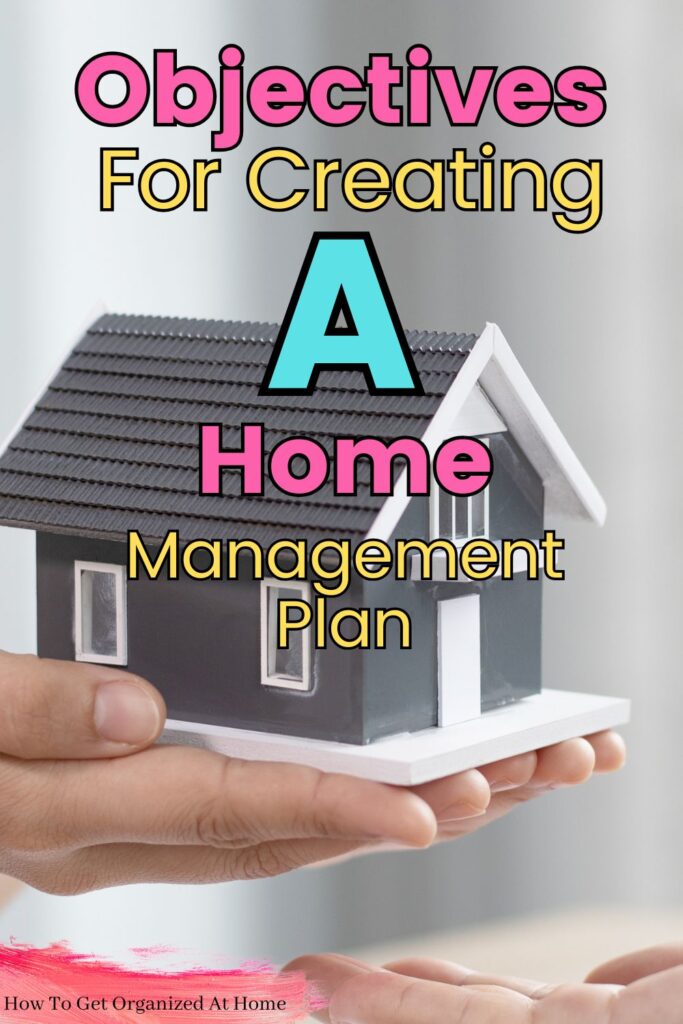 What Are The Objectives For Creating A Home Management Plan?