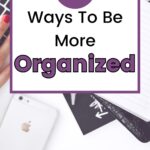 Image of a keyboard planner and phone with the words on the image saying: 5 Ways To Be More Organized