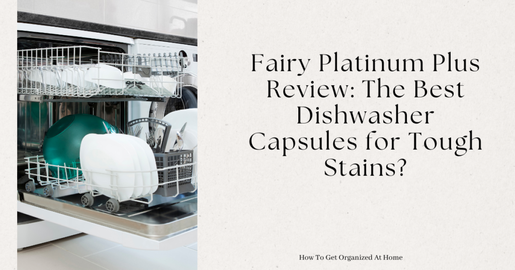 The words Fairy Platinum Plus Review The Best Dishwasher Capsules for Tough Stains are to the right with on the left an image of a dishwasher loaded with dishes