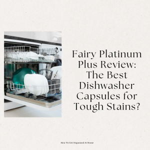 the wording Fairy Platinum Plus Review The Best Dishwasher Capsules for Tough Stains is on the right with an image of a loaded dishwasher is on the left.