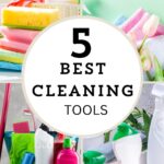 4 cleaning pictures with the words ‘ 5 Best Cleaning Tools ‘ in the center in a circle.