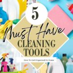 4 cleaning pictures in each corner with the words ‘5 Must Have Cleaning Tools’ in a diamond shape in the middle