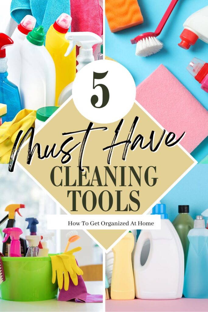 4 cleaning pictures in each corner with the words ‘5 Must Have Cleaning Tools’ in a diamond shape in the middle