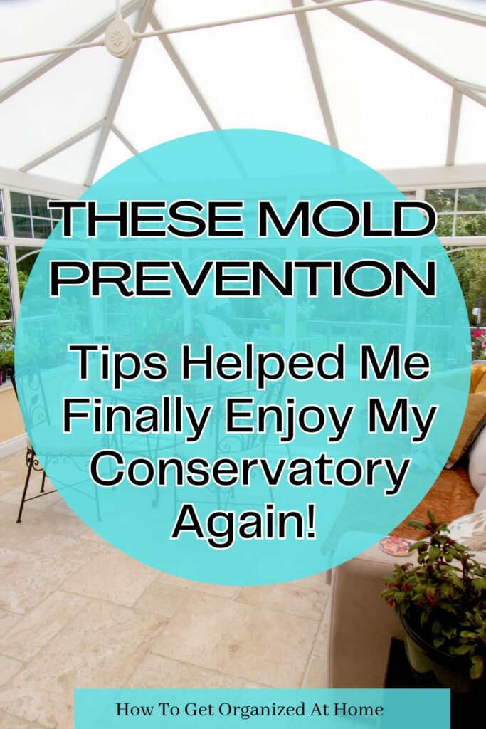 The words 'These mold prevention tips helped me finally enjoy my conservatory again' are on the image of a conservatory in a blue circle.