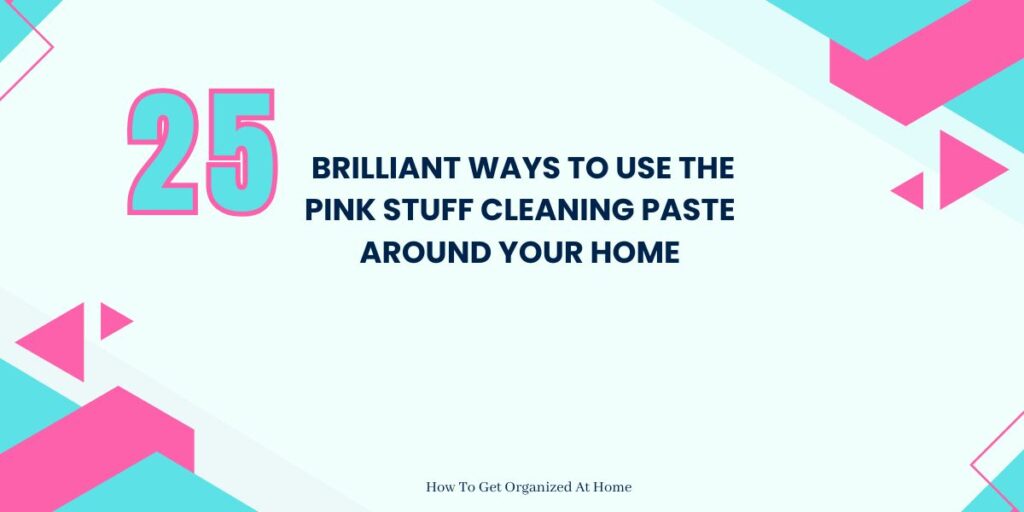  the words '25 Genius Ways to Use The Pink Stuff Cleaning Paste' are surrounded by geometrical shapes in pink and blue.