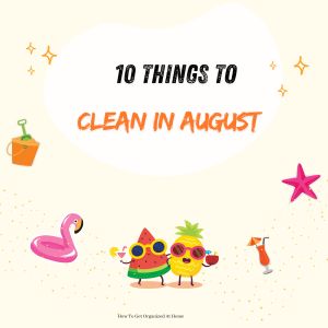 10 Things To Clean In August (That Everyone Forgets!)
