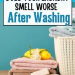 The words 'Does Your Laundry Smell Worse After Washing?' appear at the top of the image in a white box. Under the wording is a pile of laundry folded and a laundry basket with more folded laundry.