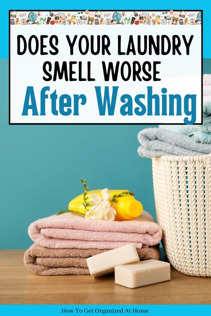 The words 'Does Your Laundry Smell Worse After Washing?' appear at the top of the image in a white box. Under the wording is a pile of laundry folded and a laundry basket with more folded laundry.