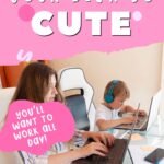 mom working on laptop, child playing on theirs with the words Make Your Desk So Cute You’ll Want to Work All Day on the top half of the image