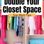 the words ‘Double Your Closet Space’ ‘top mom tips’ are on tops of a full and bright clothes