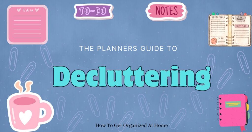 The words 'The planners guide to decluttering on cantered on a blue background with different graphics associated with planning.