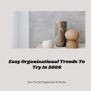 Easy Organizational Trends To Try In 2026