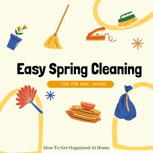 Easy Spring Cleaning Tips For Real Homes