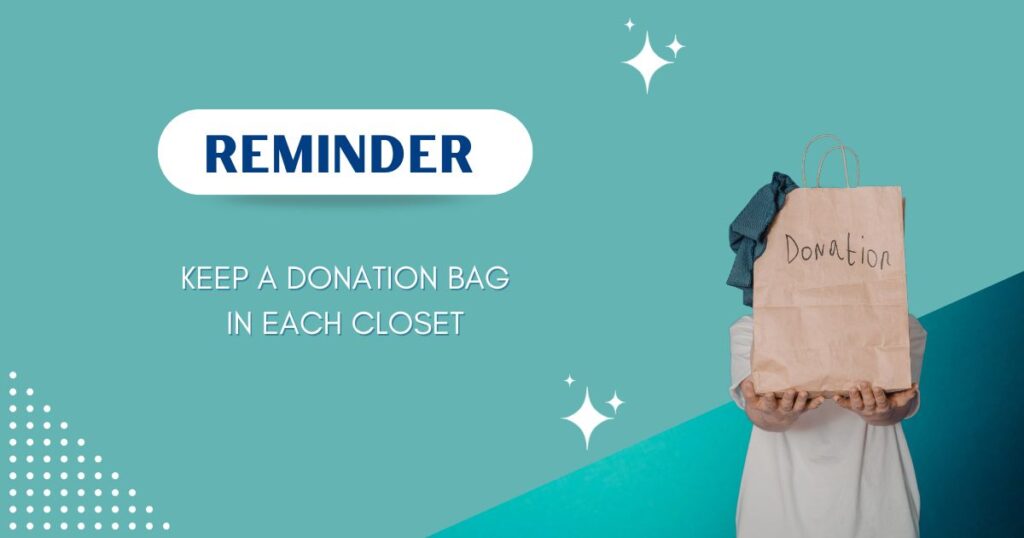 person holding a donation bag. The wording Reminder, keep a donation bag in each closet.