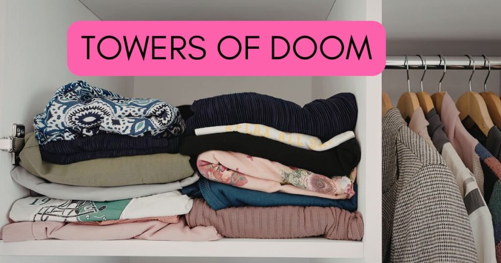 piles of clothes with the words towers of doom over the top.