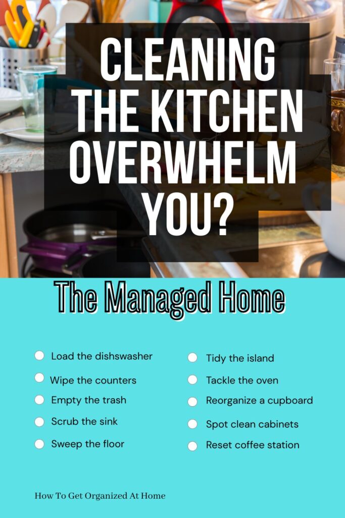 "Vertical Pinterest pin showing a split design. The top shows a busy, messy kitchen counter. Text overlay says: 'cleaning the kitchen overwhelming you? '. The bottom is a teal graphic checklist under the header 'The Managed Home' It lists 10 small kitchen tasks like 'Load the dishwasher', 'Wipe the counters', and 'Empty the trash', with circles to check.