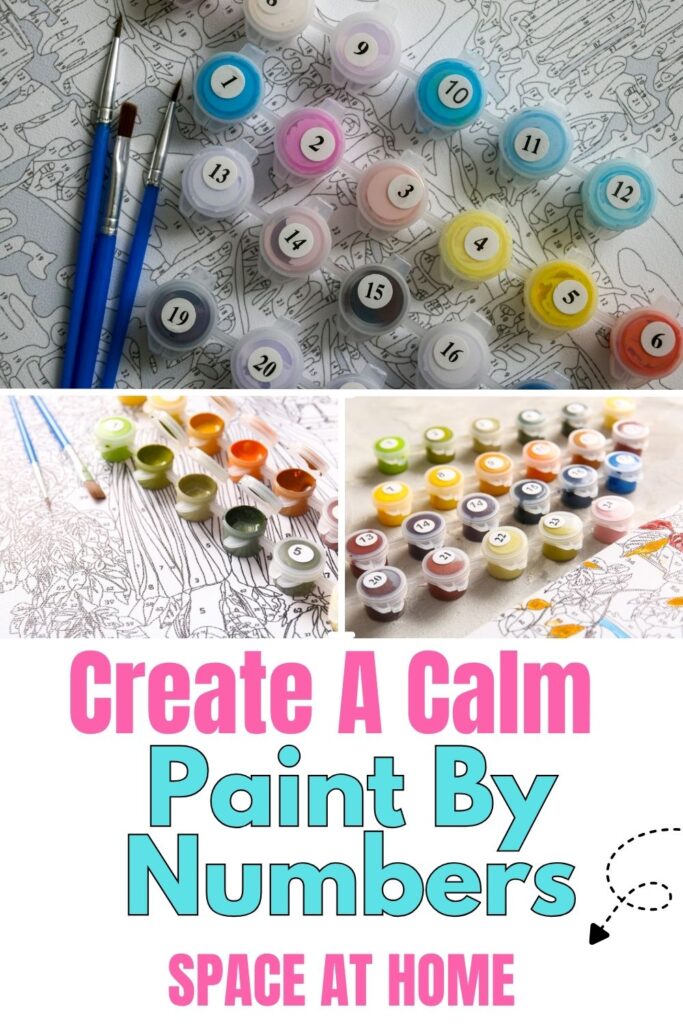3 different images of painting by numbers, with the words at the bottom -Create a Calm Paint by Numbers Space at Home