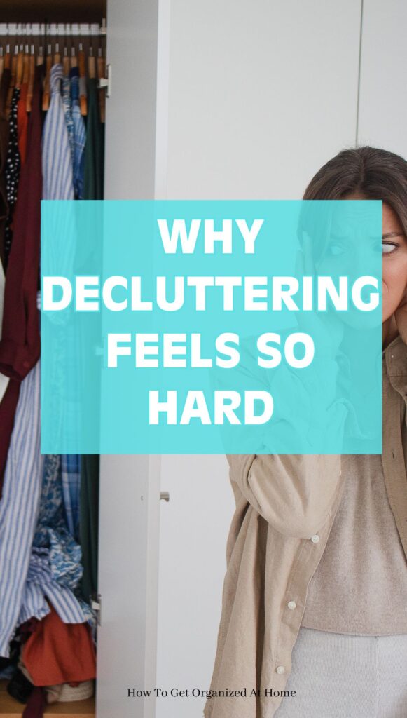 Why decluttering feels so hard, are the words on this image. The image is a woman standing with her hands on her ears and side staring at a messy closet.
Decision fatigue is real.