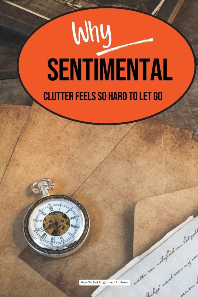 Why sentimental clutter feels so hard to let go, are the words on top of an image of a pocket watch and old letters.