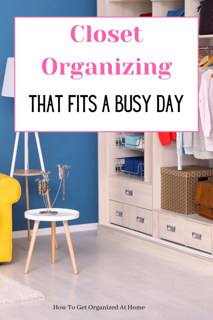 closet organizing that fits a busy day are the words on an image of a closet in a blue bedroom.