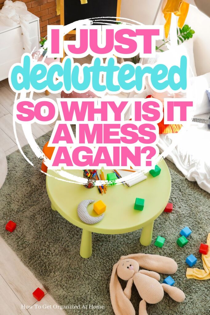 I just decluttered so why is it a mess again. These words appear above an image of a messy room.