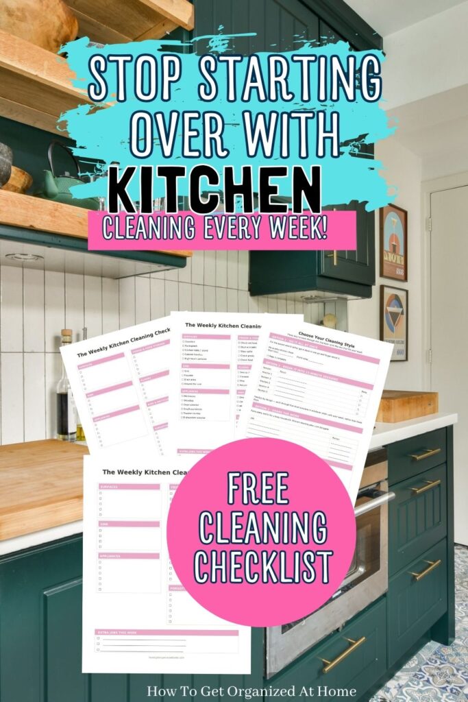 Stop starting over with kitchen cleaning every week, are the words on the image of a kitchen. In a pink circle are the words free cleaning checklist and 4 pdf images are positioned behind.