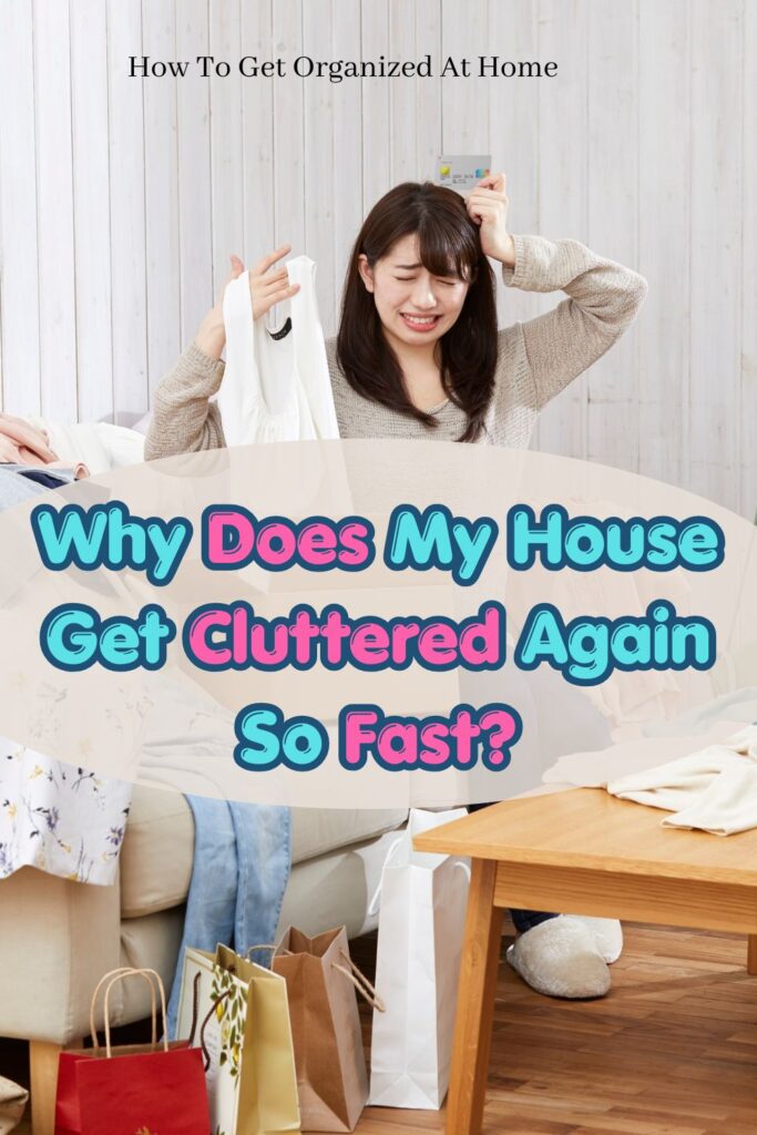 Woman sitting in a pile of clothes visibly upset with the words: Why does my house get cluttered again so fast?'