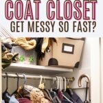 Why does your coat closet get messy so fast? are the words at the top of the image. A messy coat closet is pictured below.