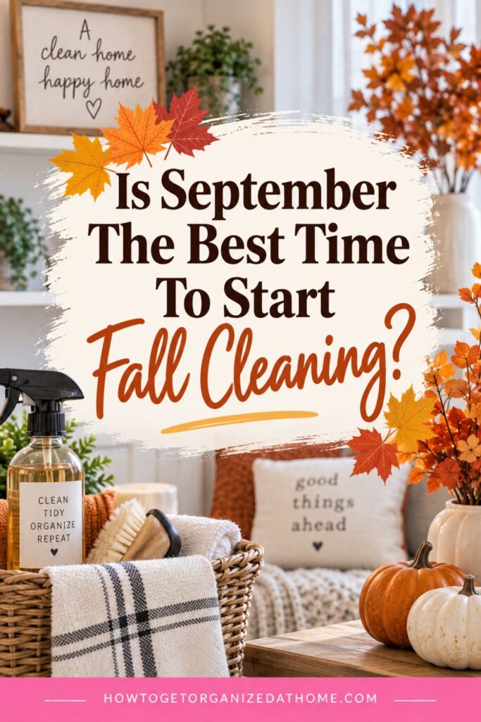 Cozy fall living room with pumpkins, autumn leaves, cleaning supplies and towels, with text asking Is September The Best Time To Start Fall Cleaning?