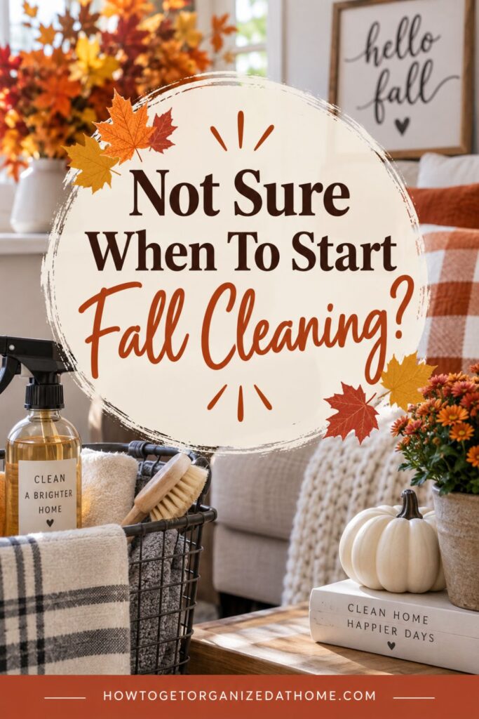 Cozy fall living room with autumn leaves, pumpkins, cleaning supplies and towels, with text reading Not Sure When To Start Fall Cleaning?